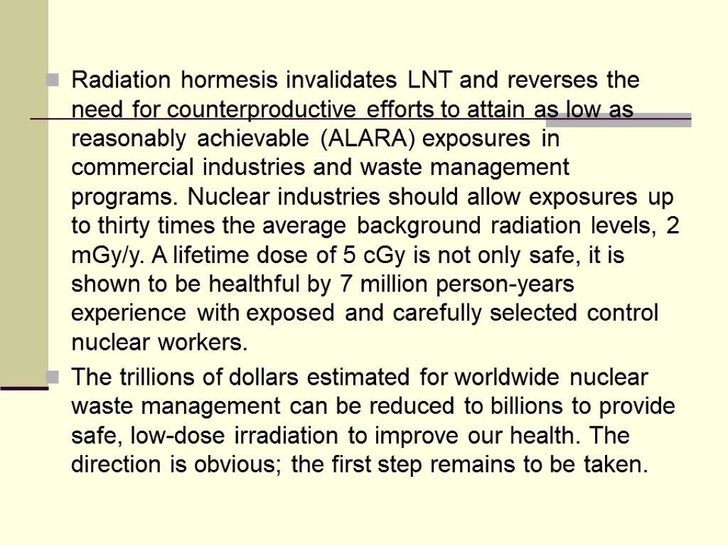 Radiation hormesis invalidates LNT and reverses the need for counterproductive efforts to attain as